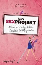 Das Sexprojekt - Alexandra Reinwarth