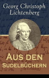 Aus den Sudelbüchern -  Georg Christoph Lichtenberg