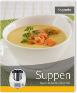 Suppen Rezepte für den Thermomix TM5 - Andrea Dargewitz, Gabriele Dargewitz