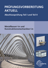 Prüfungsvorbereitung aktuell Metallbauer/-in und Konstruktionsmechaniker/-in - Gerhard Bulling, Jürgen Herold, Roland Kirchbach, Wolfgang Statt, Alfred Weingartner