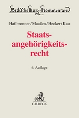 Staatsangehörigkeitsrecht StAG - Hailbronner, Kay; Maaßen, Hans-Georg; Hecker, Jan; Kau, Marcel