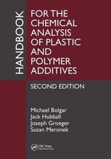 Handbook for the Chemical Analysis of Plastic and Polymer Additives - Bolgar, Michael; Hubball, Jack; Groeger, Joseph; Meronek, Susan