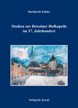 Studien zur Dresdner Hofkapelle im 17. Jahrhundert - Burkhardt Köhler
