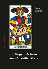 Die Großen Arkana des Marseiller Tarot - Jens Tismar