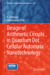 Design of Arithmetic Circuits in Quantum Dot Cellular Automata Nanotechnology - K. Sridharan, Vikramkumar Pudi