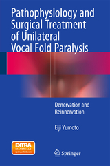 Pathophysiology and Surgical Treatment of Unilateral Vocal Fold Paralysis - Eiji Yumoto