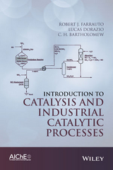 Introduction to Catalysis and Industrial Catalytic Processes - Farrauto, Robert J.; Dorazio, Lucas; Bartholomew, C. H.