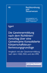 Die Gewinnermittlung nach dem Richtlinienvorschlag über eine Gemeinsame Konsolidierte Körperschaftsteuer-Bemessungsgrundlage - Andreas Eggert