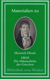 Eros. Die Männerliebe der Griechen, ihre Beziehungen zur Geschichte,... - Heinrich Hössli