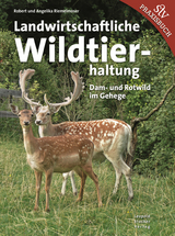 Landwirtschaftliche Wildtierhaltung - Riemelmoser, Robert; Riemelmoser, Angelika