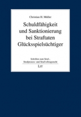 Schuldfähigkeit und Sanktionierung bei Straftaten Glücksspielsüchtiger - Christian H. Müller