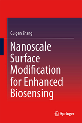 Nanoscale Surface Modification for Enhanced Biosensing - Guigen Zhang