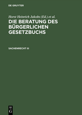 Die Beratung des Bürgerlichen Gesetzbuchs / Sachenrecht III - Horst Heinrich Jakobs