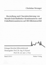 Herstellung und Charakterisierung von Metall-Oxid-Halbleiter-Kondensatoren und Feldeffekttransistoren auf 4H-Siliciumcarbid - Christian Strenger