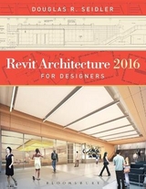 Revit Architecture 2016 for Designers - Seidler, Douglas R.