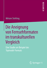 Die Aneignung von Fernsehformaten im transkulturellen Vergleich - Miriam Stehling