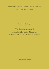The Transformation of an Ancient Egyptian Narrative. P. Sallier III and the Battle of Kadesh - Anthony J Spalinger