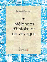 Mélanges d''histoire et de voyages -  Ligaran,  Ernest Renan