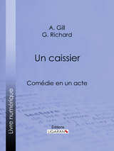 Un caissier - A. Gill,  Ligaran, G. Richard