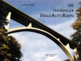 Die Thüringer WaldAutoBahn - Henry Trefz