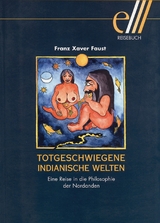 Totgeschwiegene Indianische Welten - Faust, Franz Xaver