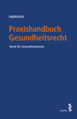 Praxishandbuch Gesundheitsrecht - Felix Andreaus