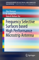 Frequency Selective Surfaces based High Performance Microstrip Antenna -  Rakesh Mohan Jha,  Shiv Narayan,  B. Sangeetha