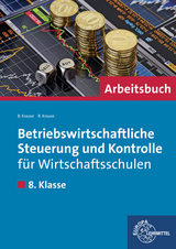 Betriebswirtschaftliche Steuerung und Kontrolle für Wirtschaftsschulen - Brigitte Krause, Roland Krause