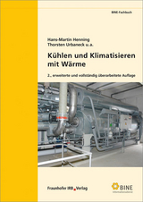 Kühlen und Klimatisieren mit Wärme - Henning, Hans-Martin; Urbaneck, Thorsten; Morgenstern, Alexander; Núnez, Tomas; Wiemken, Edo; Thümmler, Egbert; Uhlig, Ulf