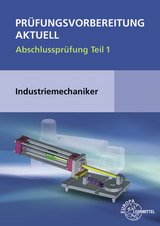 Prüfungsvorbereitung aktuell - Industriemechaniker/-in - Wilfried Metz, Rudi Pawlitschko, Jakob Liedl