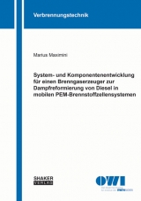 System- und Komponentenentwicklung für einen Brenngaserzeuger zur Dampfreformierung von Diesel in mobilen PEM-Brennstoffzellensystemen - Marius Maximini