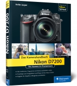 Nikon D7200. Das Kamerahandbuch - Heike Jasper