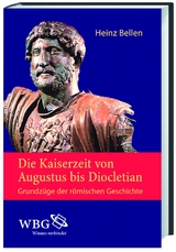 Die Kaiserzeit von Augustus bis Diocletian - Heinz Bellen