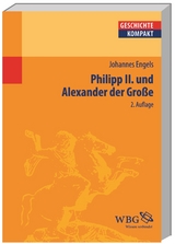 Philipp II. und Alexander der Große - Engels, Johannes; Brodersen, Kai