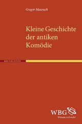 Kleine Geschichte der antiken Komödie - Maurach, Gregor