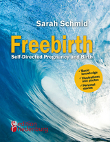 Freebirth - Self-Directed Pregnancy and Birth - Sarah Schmid