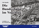 Die Bundesbahn im Vogelflug - Udo Kandler