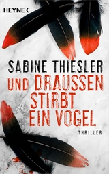 Und draußen stirbt ein Vogel -  Sabine Thiesler