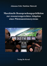 Maschinelle Beanspruchungsprädiktion zur ressourcengerechten Adaption eines Pilotenassistenzsystems - Johannes Felix Matthias Maiwald