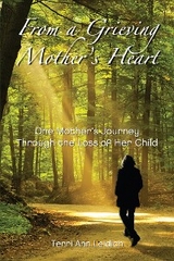 From A Grieving Mother's Heart - Terri Ann Leidich