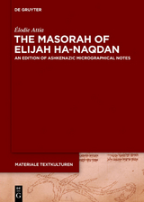 The Masorah of Elijah ha-Naqdan - Élodie Attia