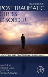 Posttraumatic Stress Disorder - Ford, Julian D; Grasso, Damion J.; Elhai, Jon D.; Courtois, Christine A.
