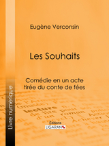 Les Souhaits - Eugène Verconsin,  Ligaran