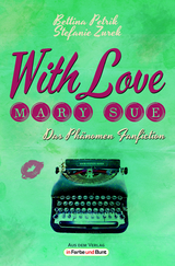 With Love, Mary Sue - Das Phänomen Fanfiction - Stefanie Zurek, Bettina Petrik