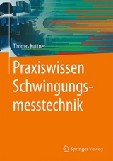 Praxiswissen Schwingungsmesstechnik - Thomas Kuttner