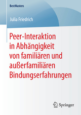 Peer-Interaktion in Abhängigkeit von familiären und außerfamiliären Bindungserfahrungen - Julia Friedrich