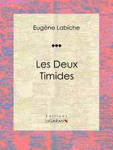 Les deux timides - Eugène Labiche,  Ligaran