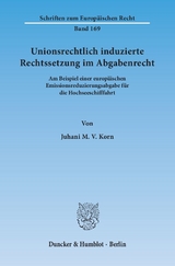 Unionsrechtlich induzierte Rechtssetzung im Abgabenrecht. - Juhani M. V. Korn