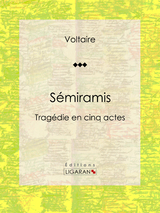 Sémiramis -  Ligaran, Louis Moland,  Voltaire