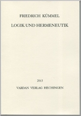 Logik und Hermeneutik - Friedrich Kümmel